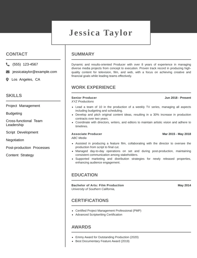 This resume effectively showcases Jessica's extensive experience in production roles, emphasizing her leadership and project management skills. The inclusion of relevant work experience, specific achievements, and a clear summary make her a strong candidate. Optional sections like certifications and awards further enhance her credibility and appeal in the competitive field of media production.